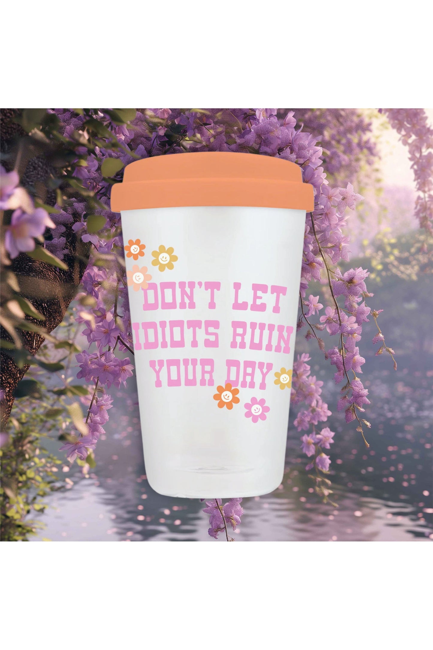 Don't Let it Ruin Your Day Glass Coffee Tumbler