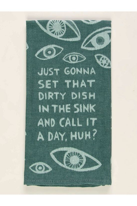 Just Gonna Set That Dirty Dish In The Sink And Call It A Day, Huh? Dish Towel