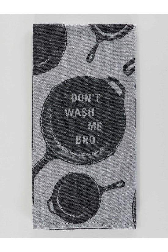 Don't Wash Me Bro Dish Towel