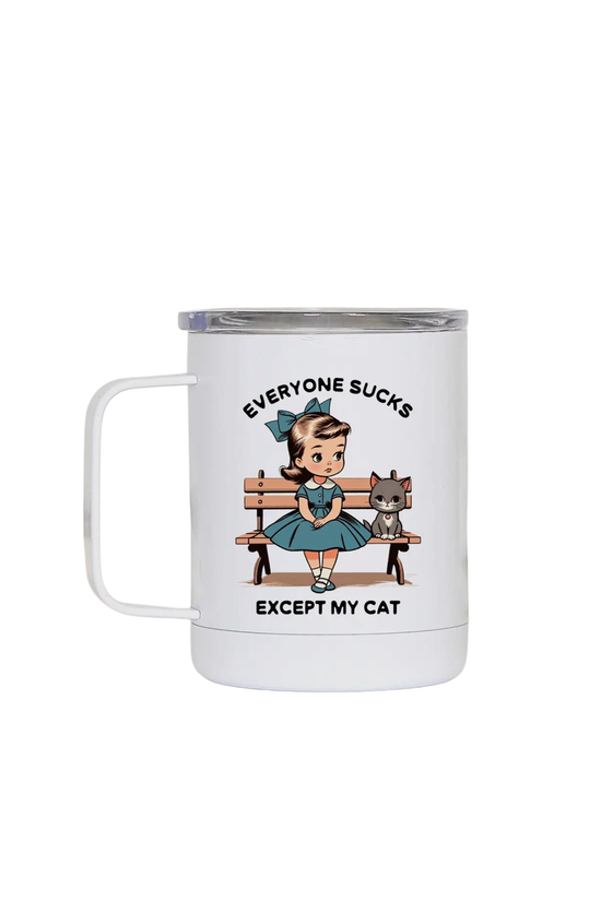 Everyone Sucks Except My Cat Tumbler Travel Cup