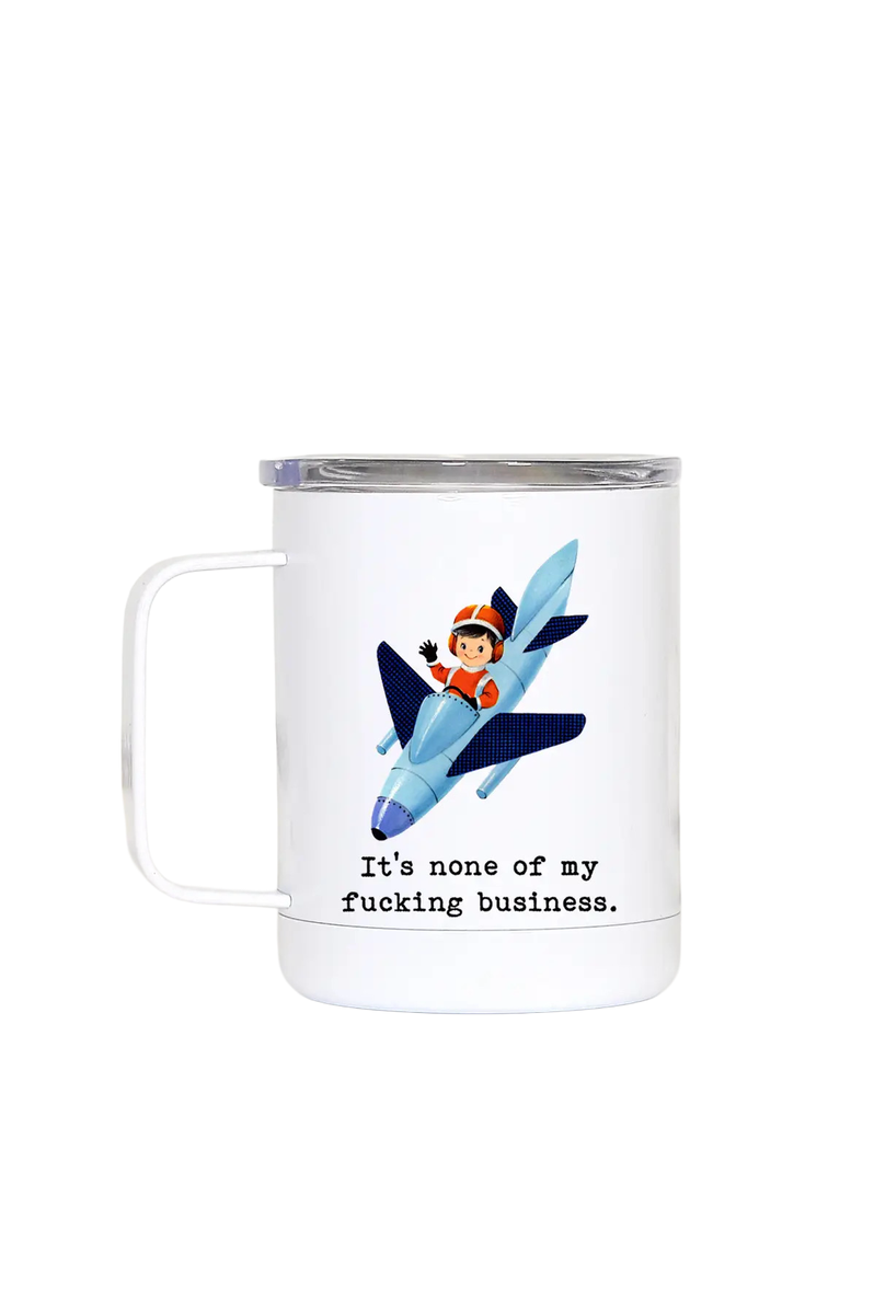 None of My Business Tumbler Travel Mug