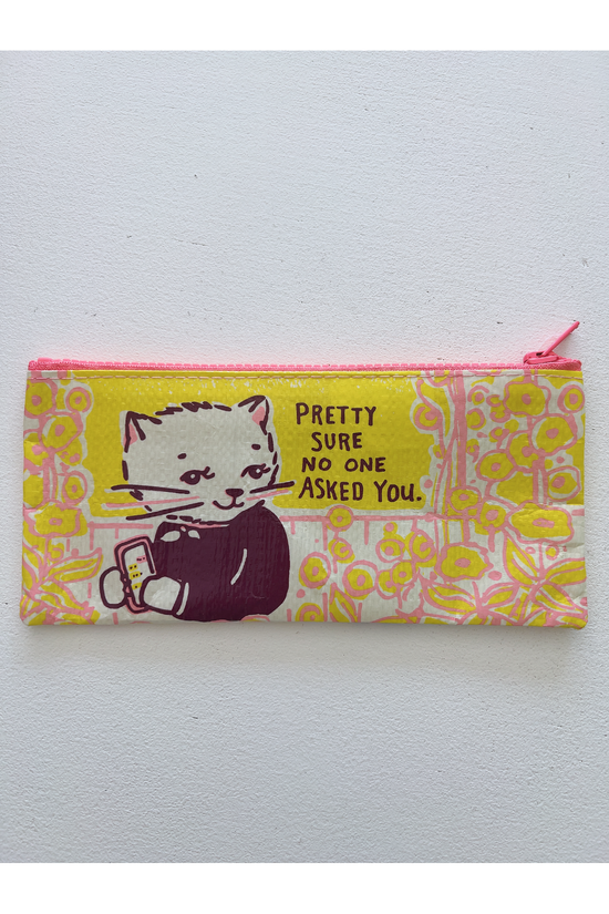 No One Asked You Pencil Case