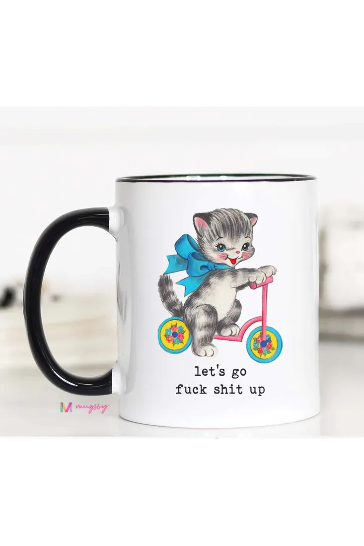 Let's Go Fuck Shit Up Kitten Mug
